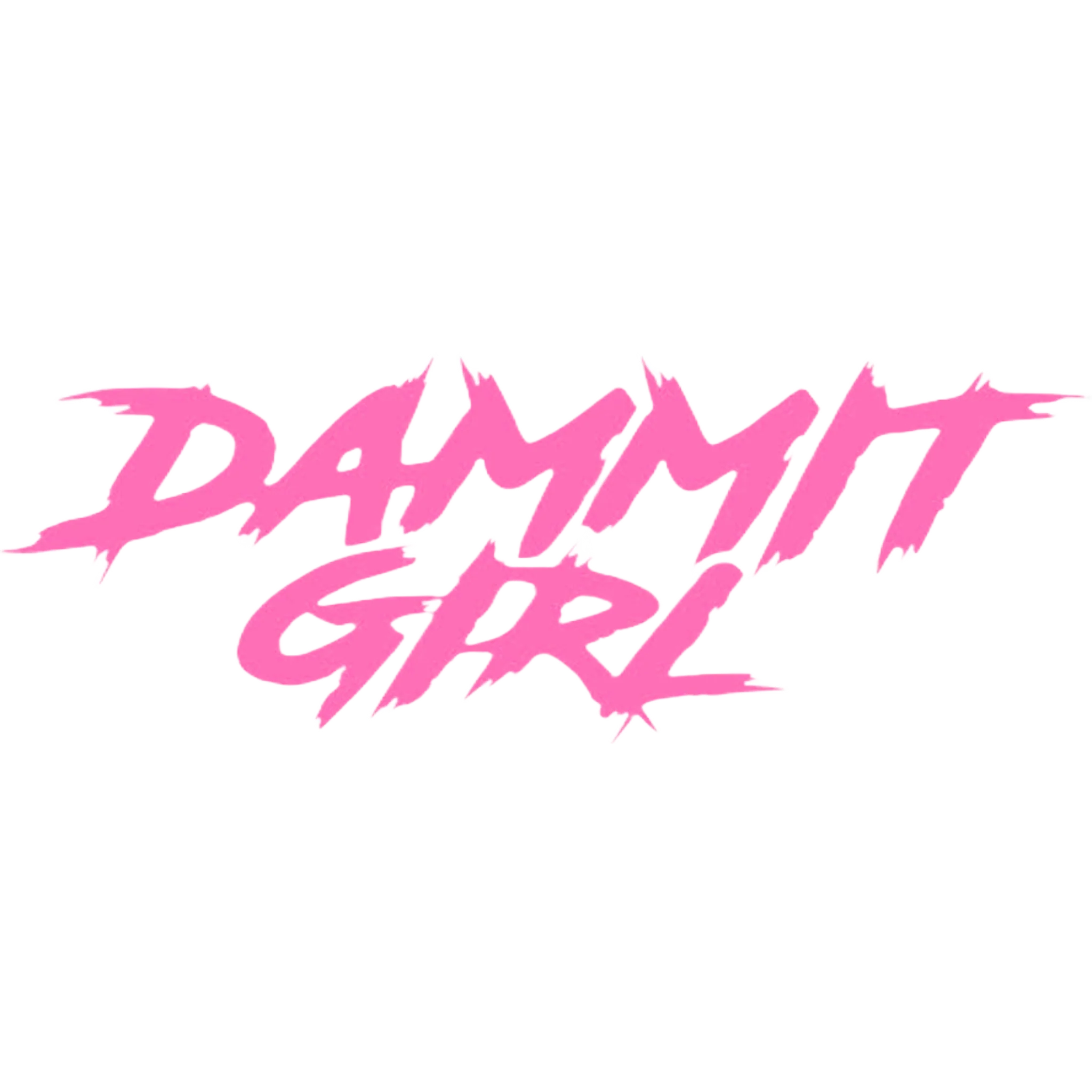 "DAMMMIT GIRL" DECAL